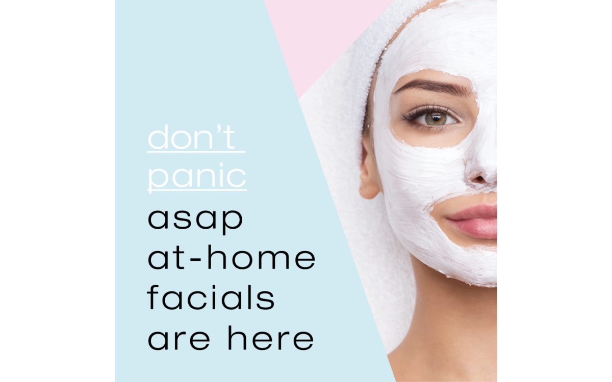 Asap At-Home Facials for Healthy Isolation Skin