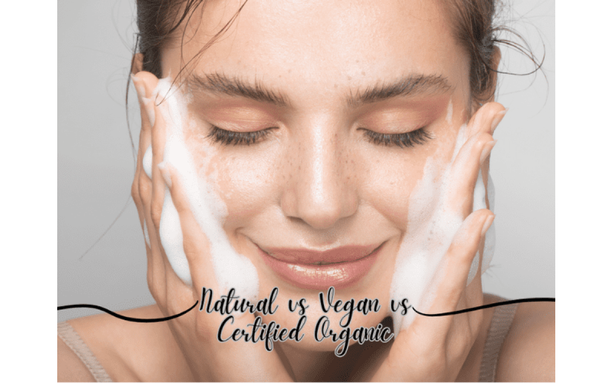 Natural vs Vegan vs Certified Organic