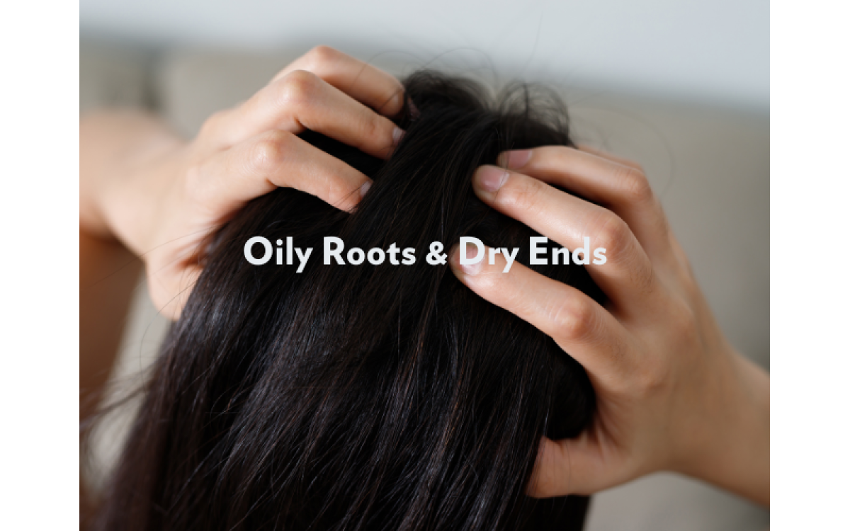 How To Treat Oily Roots & Dry Ends